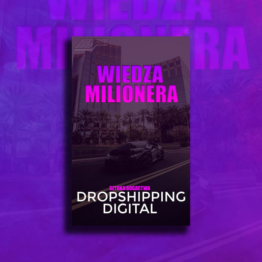 Digital Dropshipping: Wiedza Milionera